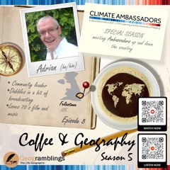 Coffee & Geography 5x08 Dr Adrian Cooper (East-based Climate Ambassador from Felixstowe)
