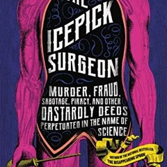 [PDF] The Icepick Surgeon: Murder. Fraud. Sabotage. Piracy. and Other Dastardly Deeds Perpetrated