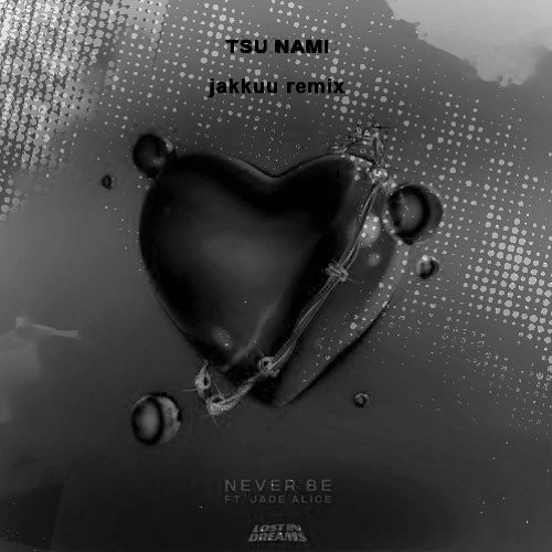 Tsu Nami - Never Be (jakkuu Remix)