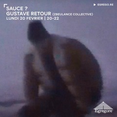 Gustave Retour - Sauce ? (Zbeulance Collective) - (Février 2023)