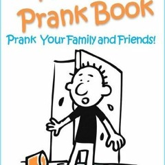 Open PDF The Best Prank Book - Prank Your Friends and Family! by  Anthony Sievers