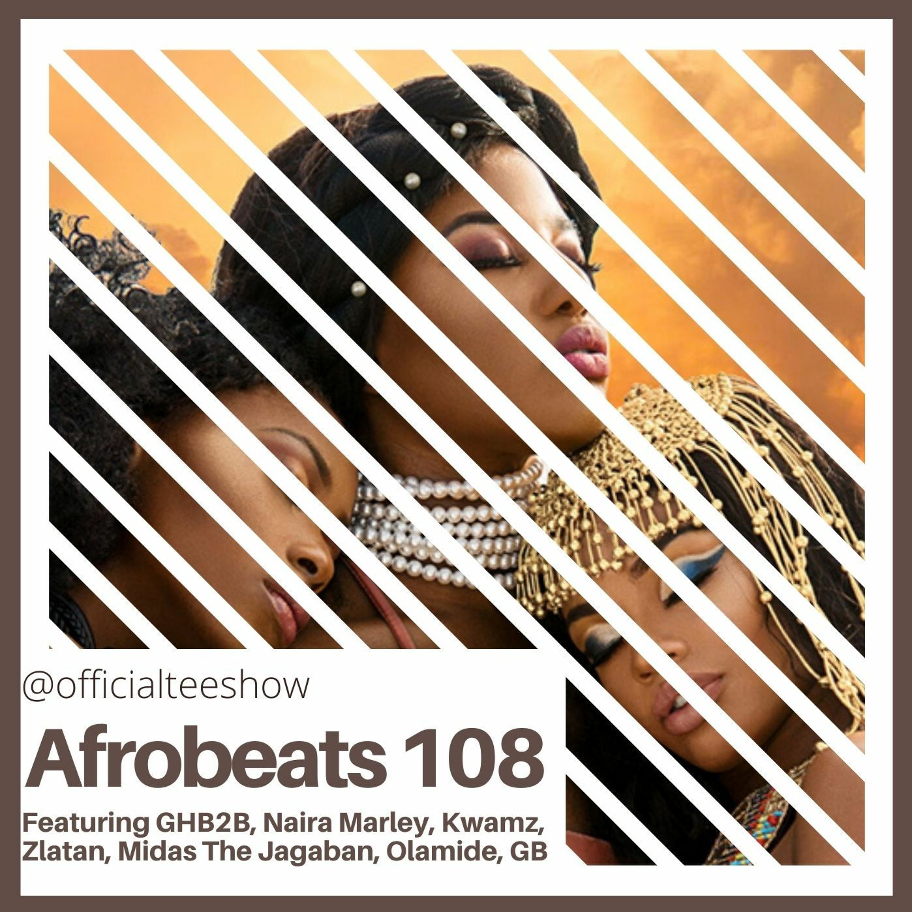 Afrobeats 108 Ft. GHB2B, Naira Marley, Kwamz, Zlatan, Midas The Jagaban, Olamide, GB