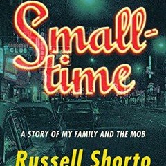 [VIEW] [EBOOK EPUB KINDLE PDF] Smalltime: A Story of My Family and the Mob by  Russel