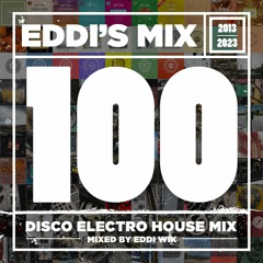 EDDI'S MIX #100 : Disco Electro House Mix