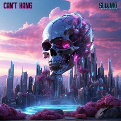 SLWMO - Can't Hang (FREE DOWNLOAD)