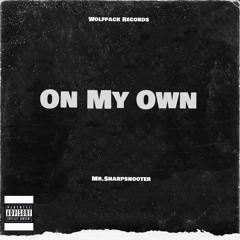 On My Own - Mr.Sharpshooter