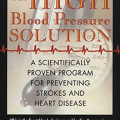 [DOWNLOAD] KINDLE 📋 The High Blood Pressure Solution: A Scientifically Proven Progra