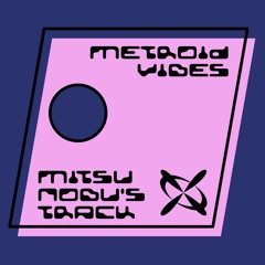 METROID VIBES - MITSUNOBU's TRACKS