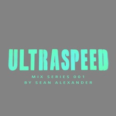ULTRASPEED MIX 001 by Sean Alexander