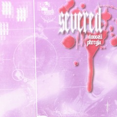 severed (feat. phreyla) (p. wayza)