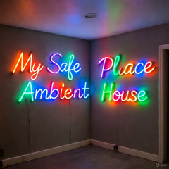 My Safe Place - Ambient House Session