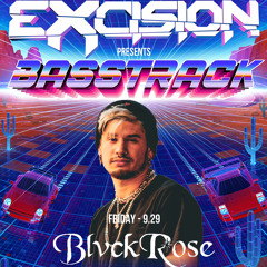 BlvckRose Live @ Excision presents Basstrack
