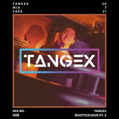 TANGEX Mix 008 - Bootylicious PT. 2 🍑