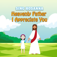 Heavenly Father I Appreciate You