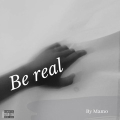 Be real (Prod. Barney)