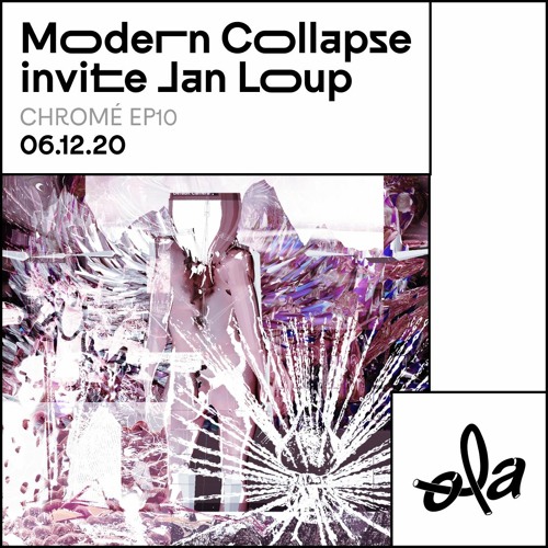 Chromé ep10 • Modern Collapse invite Jan Loup (06.12.20)