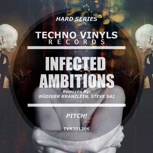 Pitch! - Infected Ambitions (Steve Sai Remix) [Techno Vinyls] SC Preview