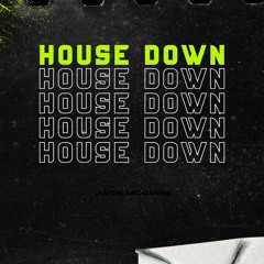 Jack McGuire - House Down