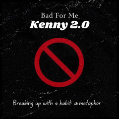 BAD FOR ME