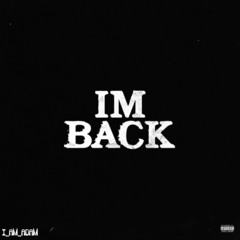 IM BACK