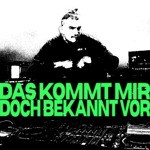 DAS KOMMT MIR DOCH BEKANNT VOR