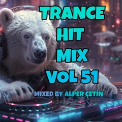 Trance Hit Mix Vol 51 (Alper Çetin)