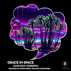 Grace In Space feat. Gordeeva - Oasis (Hobin Rude Remix)