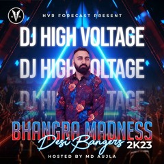 HVR Forecast- Bhangra Madness 2K23 l Dj High Voltage Ft. MD Aujla
