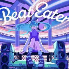 Beat Eater - ポリスピカデリー feat. 初音ミク