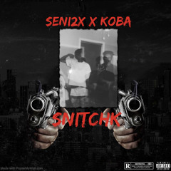 Snitchk(diss)-seni2x x koba