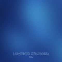 LOVE INTO STRUGGLEs