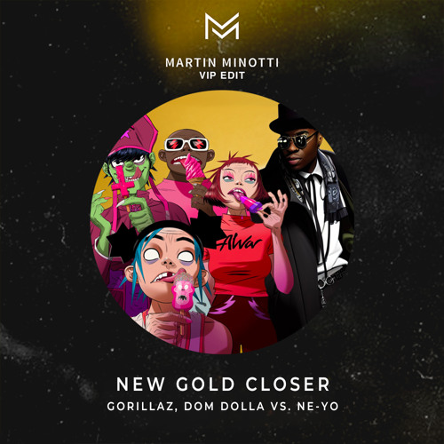 Gorillaz, Dom Dolla vs. Ne-Yo - New Gold Closer (Martin Minotti VIP) [SUPPORTED BY WEDAMNZ, WILLØ]