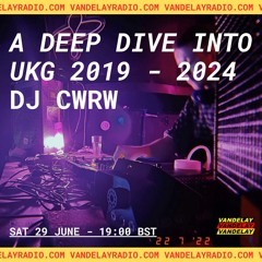 A Deep Dive into UKG 2019-2024 w/ DJ CWRW (29.06.24)