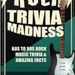 [VIEW] [EPUB KINDLE PDF EBOOK] Rock Trivia Madness: 60s to 90s Rock Music Trivia & Amazing Facts by