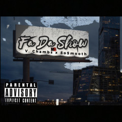 V. Chambs x SoSmooth - Fa Da Show