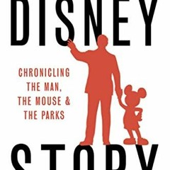 READ [EBOOK EPUB KINDLE PDF] The Disney Story: Chronicling the Man, the Mouse and the Parks by  Aaro