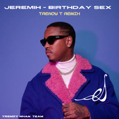 Jeremih - Birthday Sex  || Trendy T Remix