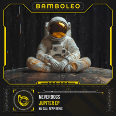 premiere: Neverdogs - Saturn (Sepp Remix) [Bamboleo Records]