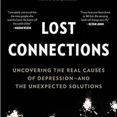 E.B.O.O.K.✔️ Lost Connections: Why You’re Depressed and How to Find Hope Full Ebook