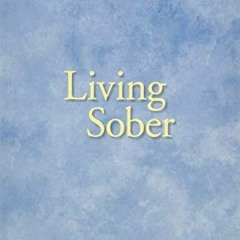 [Read] EBOOK EPUB KINDLE PDF Living Sober by  AA Services AA Services 📨