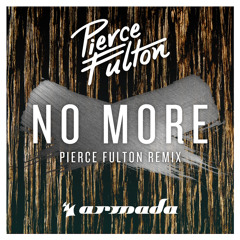Pierce Fulton - No More (Pierce Fulton Remix)