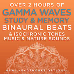 Over 2 Hours of Gamma Waves Study & Memory Binaural Beats & Isochronic Tones Music & Nature Sounds