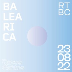 Rayco Santos @ RTBC meets BALEARICA RADIO (23.08.2022)