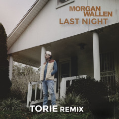 Morgan Wallen - Last Night (TORIE Remix)FREE DOWNLOAD