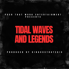 Tidal Waves and Legends (feat. Yo T) prod. KingXxStrategic