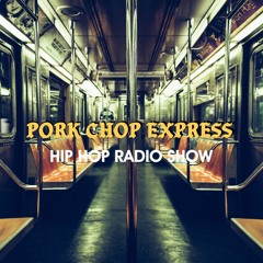 PORK CHOP EXPRESS Hip Hop Radio Show - Episode 1