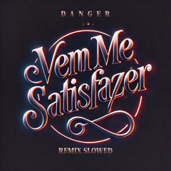 Vem Me Satisfazer (Remix, Slowed)