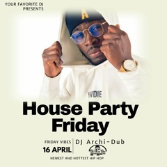 HOUSE PARTY FRIDAYS | VOL 38 |HIP HOP & TRAP| INSTAGRAM @DJ_ARCHI-DUB