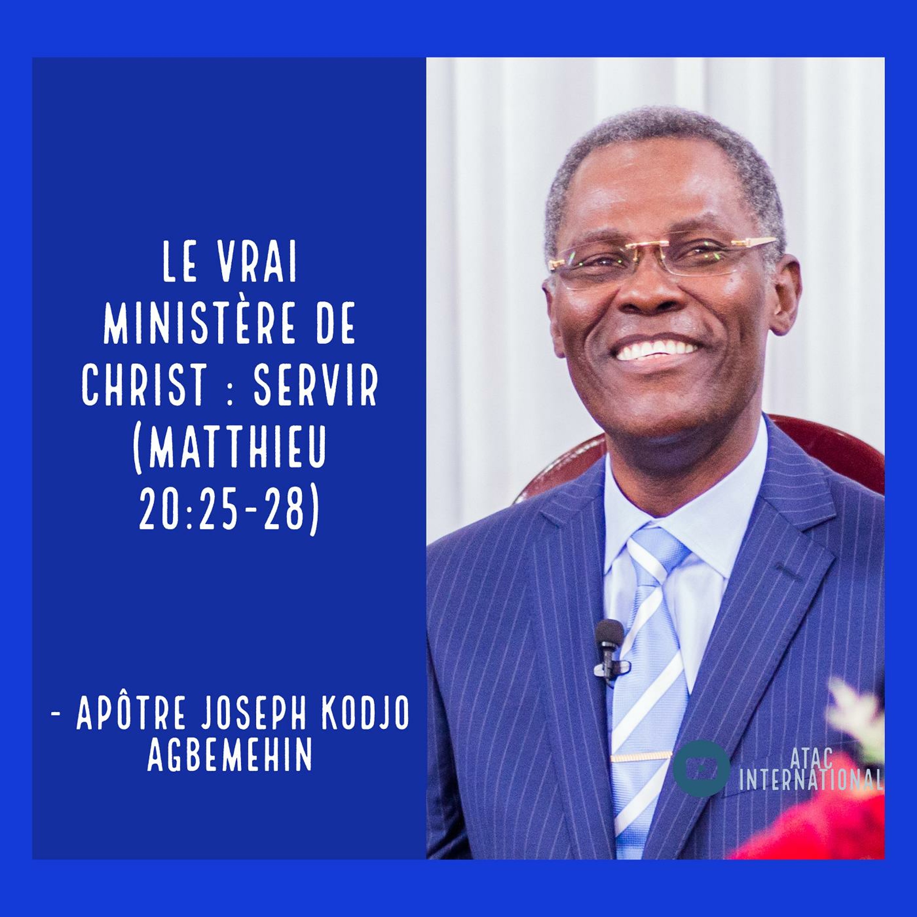 E098-4 Le vrai Ministère de Christ : Servir | Apôtre Joseph K. Agbemehin episode artwork