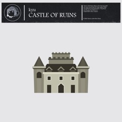 Kyu - Castle of Ruins